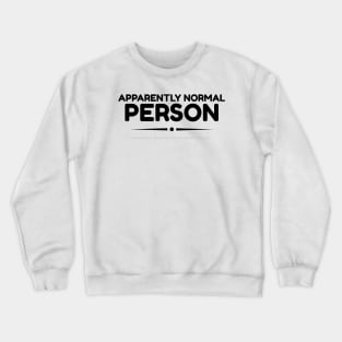 Apparently Normal Person - black text Crewneck Sweatshirt